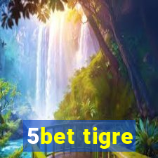 5bet tigre